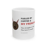 Fueled By Coffee & My Frenchie Ceramic Mug — Funny French Bulldog Coffee Cup (11oz & 15oz)